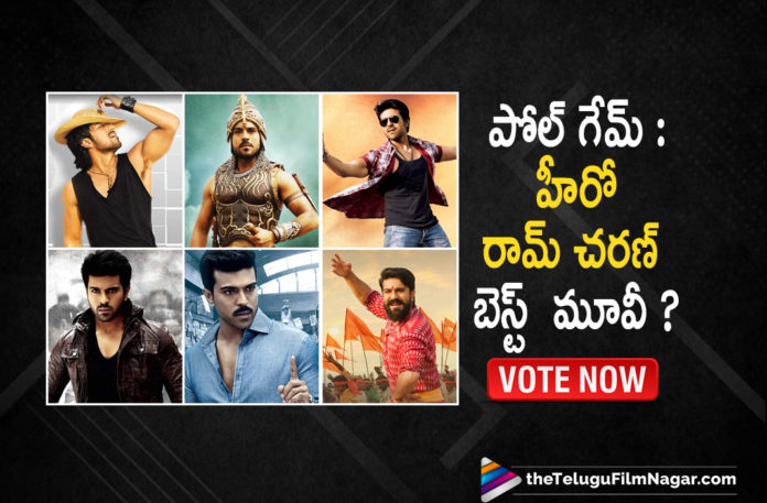 Poll Game: Which Among These Is Your Favorite Movie Of Ram Charan Tej