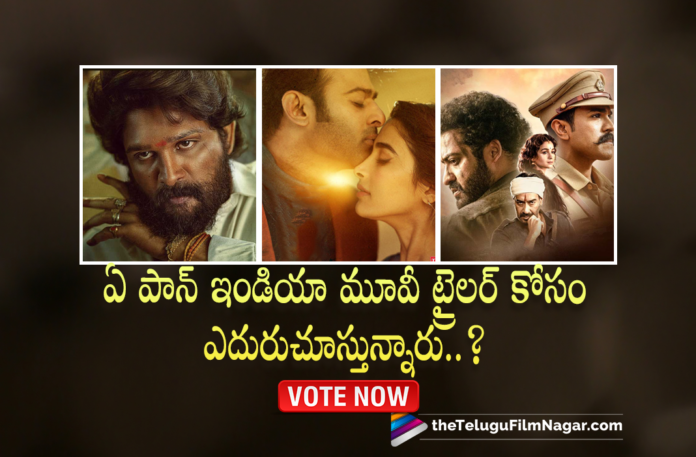 POLL: Which Of These Pan India Movie Trailers Are You Eagerly Waiting For? Vote Now,Telugu Filmnagar,Latest 2021 Telugu Movie,Latest Telugu Movie Trailers,2021 Latest Telugu Movie Trailer,Latest Telugu Movie Trailers 2021,2021 Latest Telugu Trailers,Latest Telugu Movies 2021,2021 Latest Telugu Movie,Latest Telugu Trailer,Latest Telugu Trailer 2021,Upcoming Telugu Movie Trailers,Upcoming Telugu Trailers,Pan India Movie Trailers,Upcoming Pan India Movie Trailers,Pan India Telugu Movie Trailers,Telugu Movie Trailers,Telugu Movie Trailers 2021,Movie Trailers,Trailers,Trailers 2021,Telugu Trailers,Telugu Trailers 2021,Telugu Cinema Trailers,New Telugu Movie,New Telugu Movies 2021,New Telugu Movie Trailers,New Telugu Trailer,RRR,Pushpa: The Rise,Radhe Shyam,Pushpa,Jr NTR,Ram Charan,Prabhas,Pooja Hegde,Allu Arjun,RRR Movie,RRR Telugu Movie,RRR Movie Updates,RRR Trailer,RRR Movie Trailer,RRR Telugu Movie Trailer,Pushpa Movie,Pushpa Telugu Movie,Pushpa Movie Trailer,Pushpa Telugu Movie Trailer,Pushpa Movie Updates,Pushpa: The Rise Trailer,Radhe Shyam Movie,Radhe Shyam Telugu Movie,Radhe Shyam Trailer,Radhe Shyam Movie Trailer,Radhe Shyam Telugu Movie Trailer,POLL,TFN POLL,New Telugu Movies,Pan India Movie,Pan India Movie Movies,#RadheShyamTrailer,#PushpaTrailer,#RRRTrailer