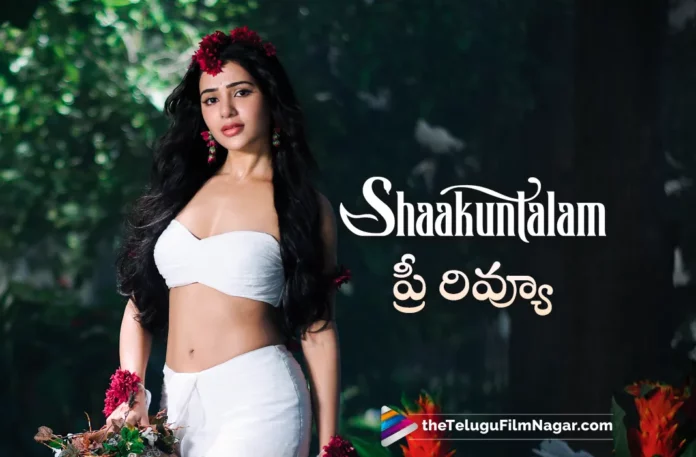 Shaakuntalam Telugu Movie Pre Review