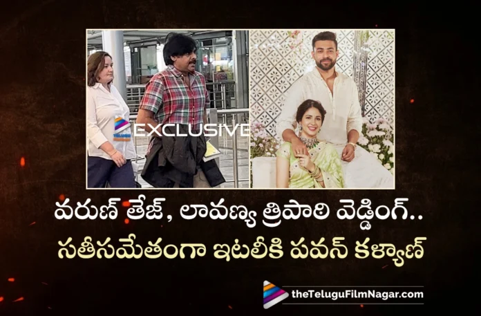 Pawan Kalyan Left For Italy with Wife to Attend Varun Tej and Lavanya Tripathi's Wedding