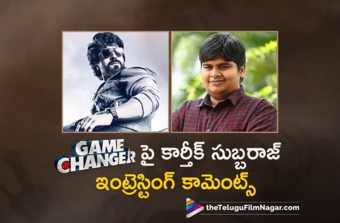 Game Changer Only Ram Charan and Shankar Can Take up This Powerful Script, Says Karthik Subbaraj