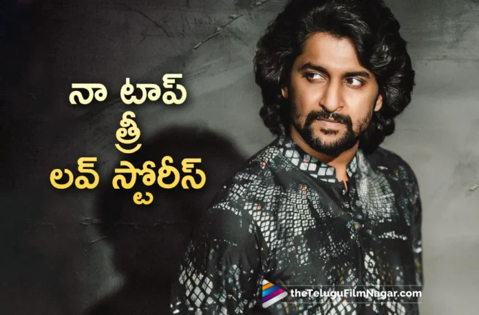 natural star nani about his top 3 love stories